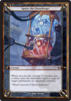 Ignite the Cloneforge! - Archenemy - schemes